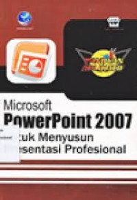 Microsoft Powerpoint 2007; Untuk Menyusun Presentasi Profesional