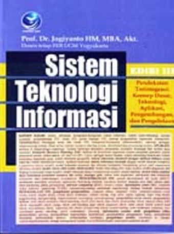 Sistem Teknologi Informasi; Pendekatan Terintegrasi: Konsep Dasar, Teknologi, Aplikasi, Pengembangan dan Pengelolaan