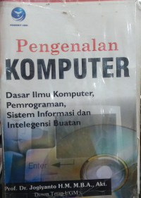 Pengenalan Komputer; Dasar Ilmu Komputer, Pemrograman, Sistem Informasi dan Intelegensi Buatan