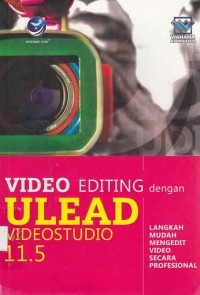 Video Editing dengan Ulead Video Studio 11.5; Langkah Mudah Mengedit Video secara Profesional