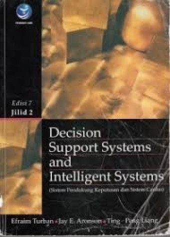 Decision Support Systems and Intelligent Systems; Sistem Pendukung Keputusan dan Sistem Cerdas Jil. 2