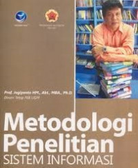 Metodologi Penelitian Sistem Informasi; Pedoman dan Contoh Melakukan Penelitian di Bidang Sistem Teknologi Informasi