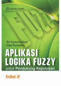 Image of Aplikasi Logika Fuzzy; Untuk Pendukung Keputusan