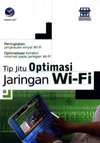 Tips Jitu Optimasi Wi-Fi; Peningkatan Jangkauan Sinyal Wi-Fi; Optimalisasi Koneksi Internet pada Jaringan Wi-Fi