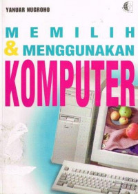 Image of Memilih dan Menggunakan Komputer