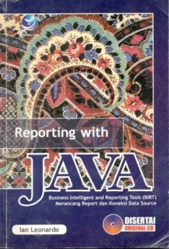 Reporting with JAVA; Business Intelligent and Reporting Tools (BIRT), Merancang Report dan Koneksi Data Source