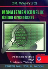 Image of Manajemen Konflik dalam Organisasi; Pedoman Praktis bagi Pemimpin Visioner