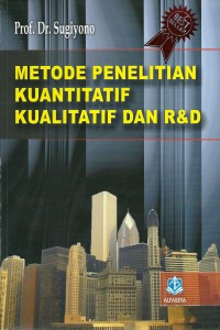 Metode Penelitian Kuantitatif, Kualitatif, dan R&D