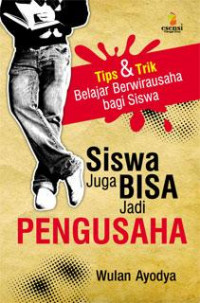 Image of Siswa Juga Bisa Jadi Pengusaha; Tips & Trik Belajar Berwirausaha Bagi Siswa