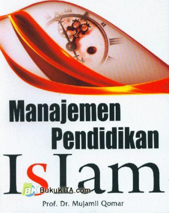 Manajemen Pendidikan Islam; Strategi Baru Pengelolaan Lembaga Pendidikan Islam