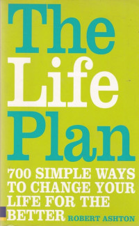 Image of The Life Plan; 700 Cara Sederhana Untuk Hidup Lebih Baik