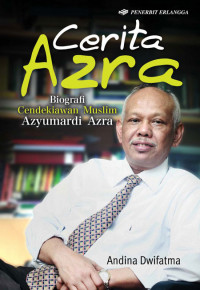 Cerita Azra; Biografi Cendekiawan Muslim, Azyumardi Azra