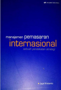 Image of Manajemen Pemasaran International; Sebuah Pendekatan Strategi