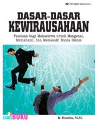 Image of Dasar-dasar Kewirausahaan; Panduan bagi Mahasiswa untuk Mengenal, Memahami, dan Memasuki Dunia Bisnis