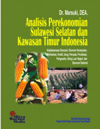 Image of Analisis Perekonomian Sulawesi Selatan dan Kawasan timur Indonesia; Kebijakan Ekonomi, Ekonomi Kerakyatan, Perbankan, Kredit, Uang, Perusda, Privatisasi, Pengusaha, Utang luar Negeri, dan Ekonomi Sektoral