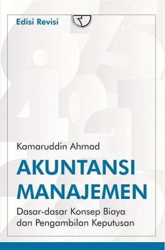 Akuntansi Manajemen; Dasar-dasar Konsep Biaya dan Pengambilan Keputusan
