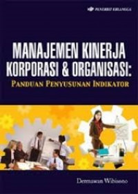 Image of Manajemen Kinerja Korporasi & Organisasi; Panduan Penyusunan Indikator