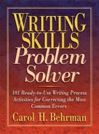 Writing Skills Problem Solver; 101 Ready-to-Use Writing Process Activities for Correcting the Most Common Errors