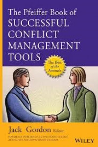 The Pfeiffer Book of Successful Conflict Management Tools; The Most Enduring, Effective, And Valuable Training Activities for Managing Workplace Conflict