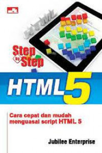 Step by Step HTML 5; Cara Cepat dan Mudah Menguasai Script HTML 5