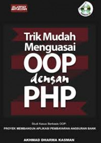 Trik Mudah Menguasai OOP dengan PHP; Studi Kasus Berbasis OOP: Proyek Membangun Aplikasi Pembayaran Angsuran Bank