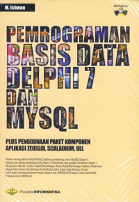 Image of Pemrograman Basis Data Delphi 7 dan MySQL; Plus Penggunaan Paket Komponen Aplikasi ZeosLib, Scalabium, dll.