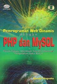 Aplikasi Pemrograman WEB Dinamis dengan PHP dan MySql; Studi Kasus, Membuat Sistem Informasi Pengolahan Data Buku