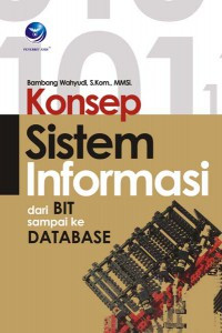 Konsep Sistem Informasi; Dari BIT sampai ke Database