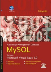 Mudah Belajar Pemrograman Database MySQL dengan Microsoft Visual Basic 6.0