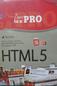 Image of From Zero to A Pro HTML 5; Panduan untuk Mempelajari Pengembangan Rich Internet Applications Melibatkan CSS, JavaScript, dan PHP