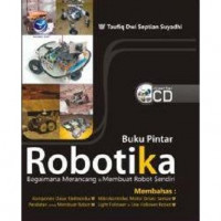 Image of Buku Pintar Robotika; Bagaimana Merancang dan Membuat Robot Sendiri