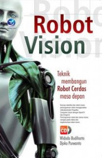 Robot Vision; Teknik Membangun Robot Cerdas Masa Depan