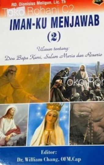 Iman-Ku Menjawab (2); Ulasan tentang Doa Bapa Kami, Salam Maria dan Rosario
