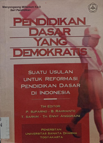 Pendidikan Dasar Yang Demokratis; Suatu Usulan Untuk Reformasi Pendidikan Dasar Di Indonesia