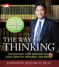 Image of The Way of Thinking; Tingkatkan Cara Berpikir Agar Lebih Kreatif, Rasional dan Kritis