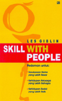 Image of Skill With People; Pedoman untuk Kesuksesan Karier Yang Lebih Besar, Kehidupan Keluarga Yang Lebih Bahagia, Kehidupan Sosial Yang Lebih Baik
