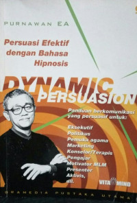 Image of Dynamic Persuasion; Persuasi Efektif dengan Bahasa Hipnosis