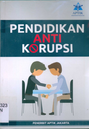 Pendidikan Anti Korupsi; Kumpulan Makalah Hari Studi APTIK 2013 dan RUA Aptik XXXI 2014
