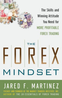 Image of The Forex Mindset; The Skills and Winning Attitude You Need for More Profitable Forex Trading