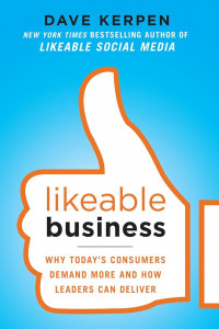 Likeable Business; Why Today's Consumers Demand More and How Leaders Can Deliver