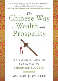 The Chinese Way to Wealth and Prosperity; 8 Timeless Strategies for Achieving Financial Success