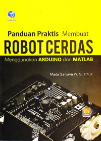 Image of Panduan Praktis Membuat Robot Cerdas Menggunakan Arduino dan MATLAB