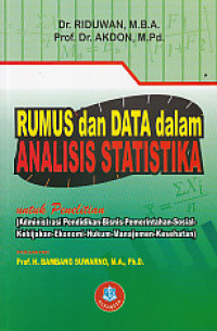 Rumus dan Data Dalam Aplikasi Statistik; Untuk Penelitian: Administrasi Pendidkan, Bisnis, Pemerintahan, Sosial, Kebijakan, Ekonomi, Hukum, Manajemen, Kesehatan