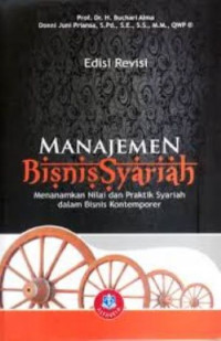 Manajemen Bisnis Syariah; Menanamkan Nilai dan Praktik Syariah dalam Bisnis Kontemporer