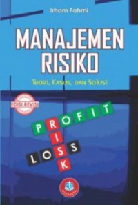 Manajemen Risiko; Teori, Kasus, dan Solusi
