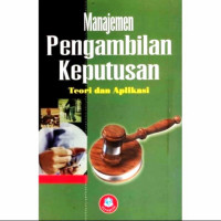 Manajemen Pengambilan Keputusan; Teori dan Aplikasi