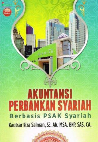 Akuntansi Perbankan Syariah; Berbasis PSAK Syariah