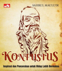 Image of Konfusius; Inspirasi dan Pencerahan untuk Hidup Lebih Bermakna