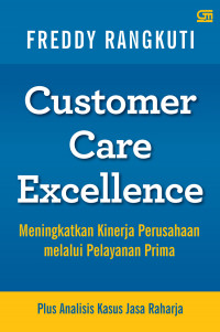 Customer Care Excellence; Meningkatkan Kinerja Perusahaan melalui Pelayanan Prima Plus Analisis Kasus Jasa Raharja