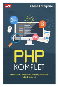 PHP Komplet; Semua Ilmu Dasar untuk Menguasai PHP Ada di Buku Ini